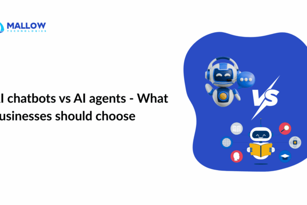 AI chatbots vs AI agents - What businesses should choose - Web and mobile app development company Mallow Technologies logo with the headline 'AI chatbots vs AI agents – What businesses should choose' on white background; blue abstract shape with robots on the right.