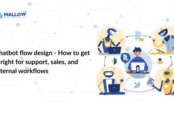 Chatbot flow design - How to get it right for support sales and internal workflows - Web and mobile app development company