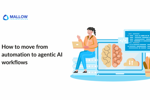 How to move from automation to agentic AI workflows - Web and mobile app development company