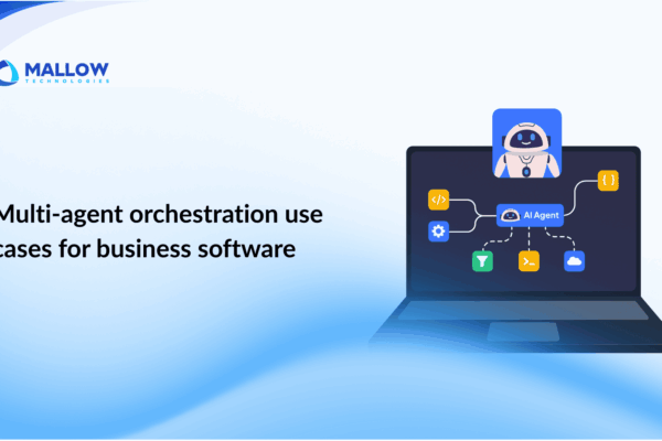 Multi-agent orchestration use cases for business software - Web and mobile app development company